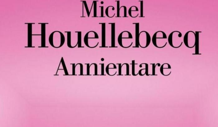"Annientare", è il titolo del nuovo libro di Michel Louellebecq
