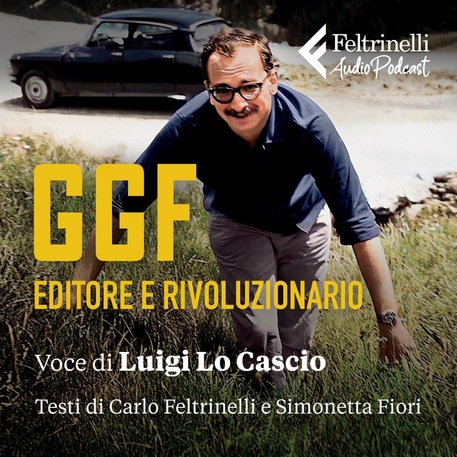 Giangiacomo Feltrinelli, un podcast sull'editore