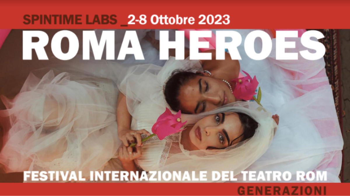ROMA HEROES: il Festival Internazionale di Teatro Rom approda per la prima volta a Roma