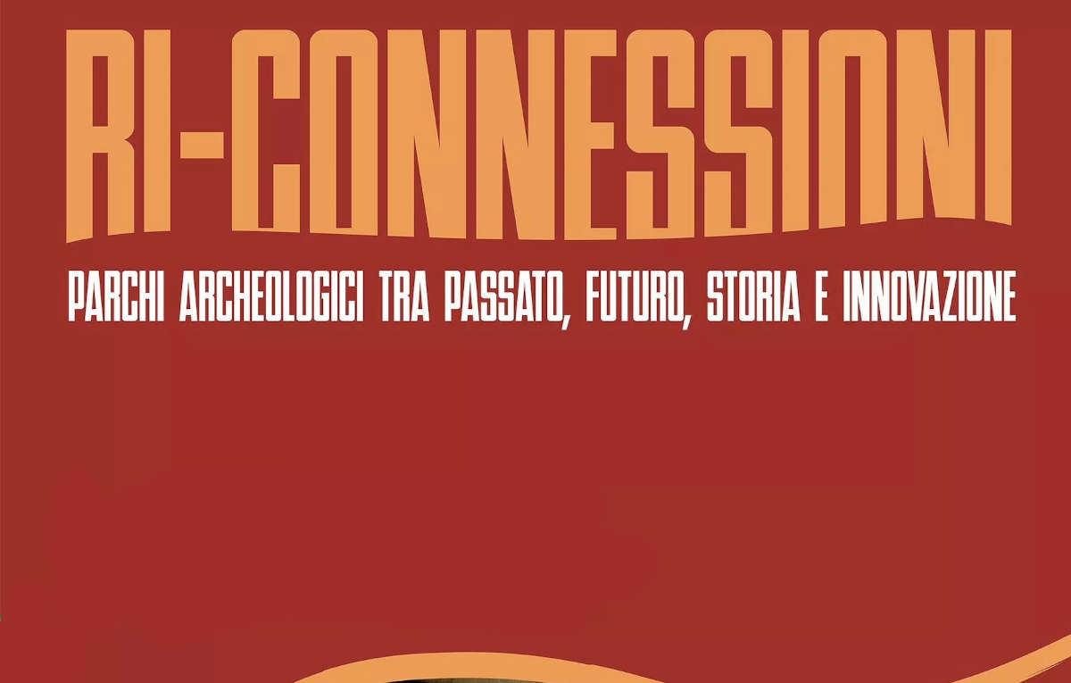 Ri-connessioni: i parchi archeologici a confronto tra storia e innovazioni